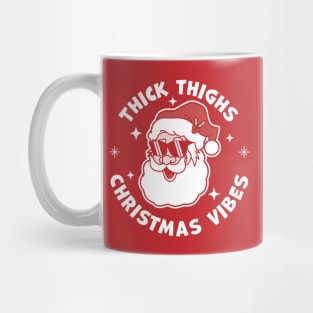 Thick Thighs and Christmas Vibes - Funny Santa Claus Xmas Mug